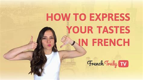 How To Express Your Tastes In French French Truly Helping You