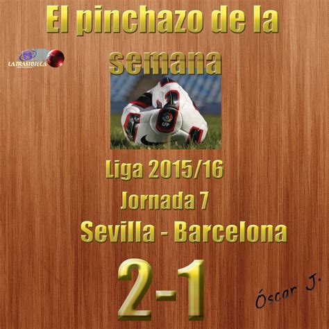 More information and the winning top scorers in la. Sevilla 2-1 Barcelona. Liga 2015/16. Jornada 7. El ...