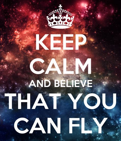 Keep Calm And Believe That You Can Fly Poster Pavelpribylzloun Keep