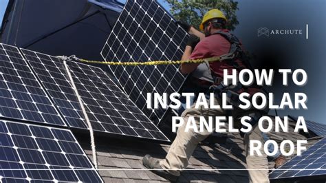 How To Install Solar Panels On A Roof Step By Step Guide Archute