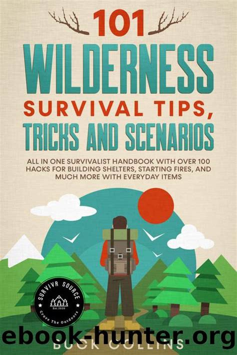 101 Wilderness Survival Tips Tricks And Scenarios All In One