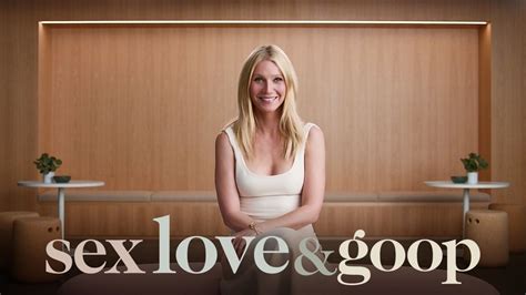 Sex Love And Goop Netflix Talk Show Where To Watch