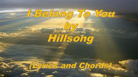 I Belong To You Hillsong Lyrics And Chords Youtube