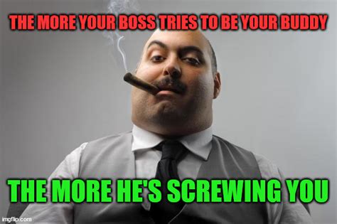 Scumbag Boss Meme Imgflip