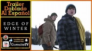 AL FILO DEL INVIERNO - Trailer Doblado al Español - Edge of Winter ...