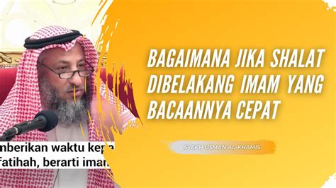 Jika Tidak Sempat Membaca Al Fatihah Karena Imam Terlalu Cepat Syekh