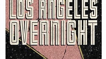 Los Angeles Overnight (2018) - TrailerAddict