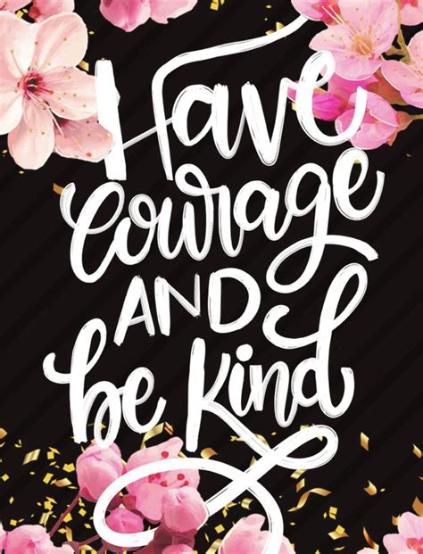 Have Courage Be Kind Have Courage And Be Kind Courage Kindness