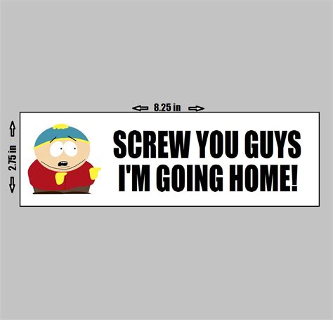 south park vinyl sticker funny cartman quote screw you guys i m going home suck my balls towelie