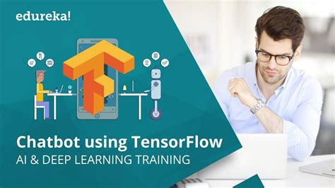 Creating Chatbots Using Tensorflow Chatbot Tutorial Deep Learning Training Edureka Youtube