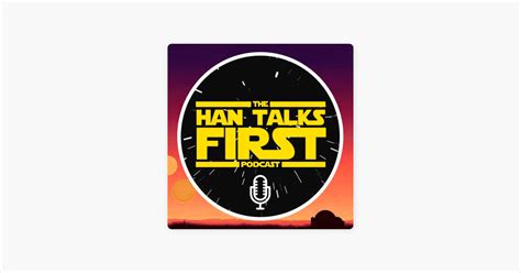 ‎han Talks First Star Wars Podcast On Apple Podcasts