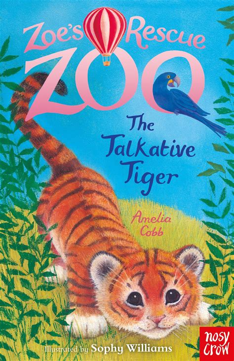 Zoes Rescue Zoo The Talkative Tiger Nosy Crow