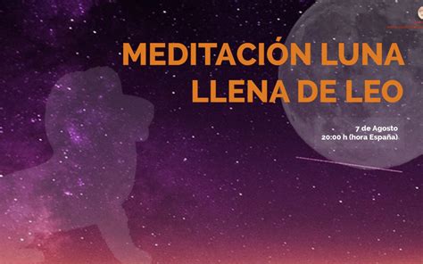 Meditación Luna Llena De Leo Marta Paillet Un Mundo Mejor