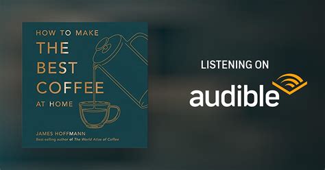 How To Make The Best Coffee At Home By James Hoffmann Audiobook