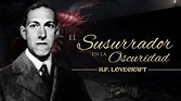 EL SUSURRADOR EN LA OSCURIDAD, de H.P. LOVECRAFT 🦑 - YouTube