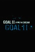 Goal II: Living the Dream (2008) Poster #1 - Trailer Addict