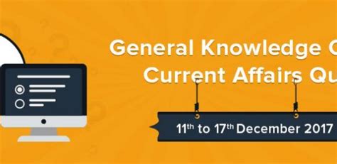 General Knowledge Quiz And Current Affairs Ques 11 To 17 Dec
