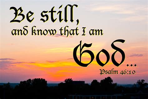 Psalm 46 10 Be Still And Know That I Am God By Stormpix On Deviantart