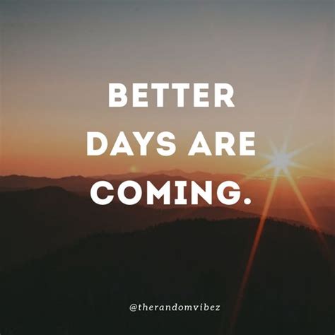 50 Better Days Ahead Quotes To Inspire You The Random Vibez