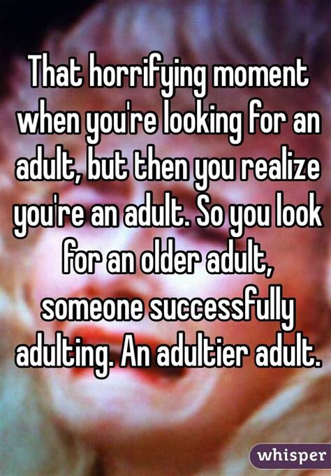 that horrifying moment when you re looking for an adult but then you realize you re an adult