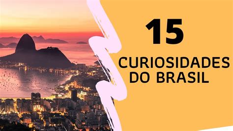 15 Curiosidades Do Brasil Que VocÊ NÃo Sabe Youtube