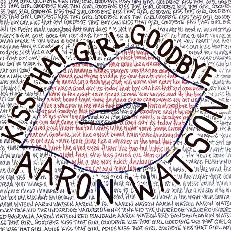 Aaron Watson Kiss That Girl Goodbye Lyrics Genius Lyrics