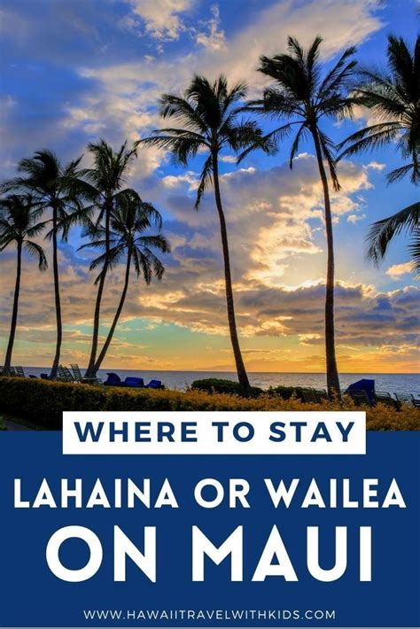 Where To Stay In Maui Lahaina Or Wailea 2022 Hawaii Travel With