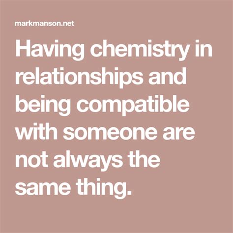 The Words Having Chemistry In Relationships And Being Compatible With Someone Are Not Always The