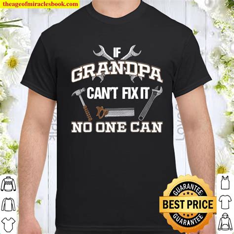 Funny Grandpa Shirt If Grandpa Cant Fix It No One Can Shirt