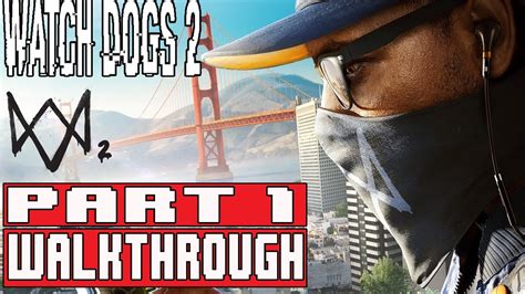Watch Dogs 2 Gameplay Walkthrough Part 1 Full Game 1080p No