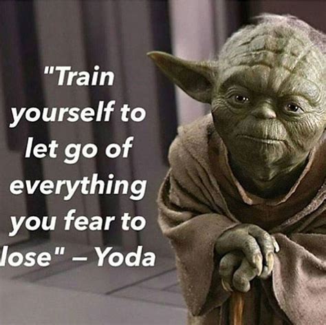 Pin By Olivias On Motivation Yoda Quotes Let Go Of Everything
