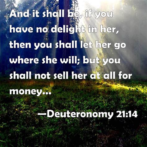 Deuteronomy 2114 And It Shall Be If You Have No Delight In Her Then You Shall Let Her Go