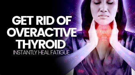 Get Rid Of Overactive Thyroid Overcome Restlessness Nervousness And Anxiety Instantly Heal