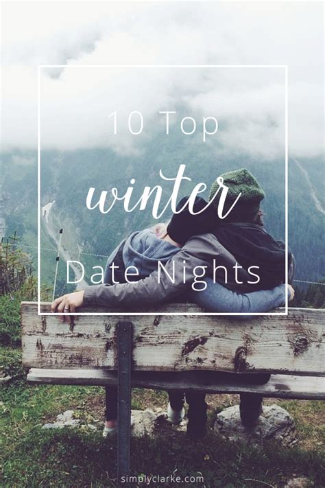 10 Top Winter Date Nights Simply Clarke