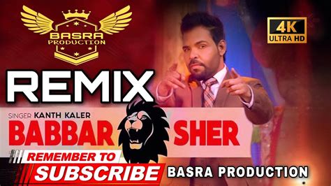Kanth Kaler Babbar Sher Banawange Remix Basra Production New