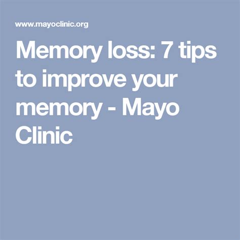Memory Loss 7 Tips To Improve Your Memory Mayo Clinic Memory Loss