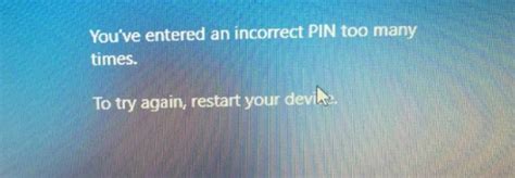 Getting You Have Entered An Incorrect Pin Several Times Message When