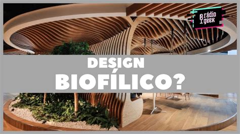 Design Biofílico O Que é Isso Tecnomagia 27 Youtube