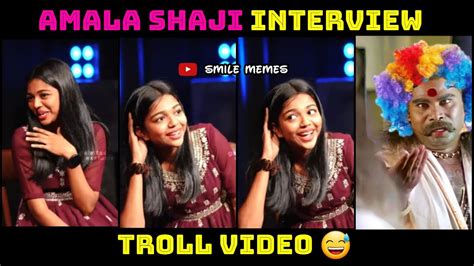 Amala Shaji Tamil Interview Troll Smile Memes Youtube
