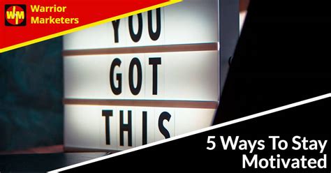 5 Ways To Stay Motivated 5 Ways To Stay Motivated