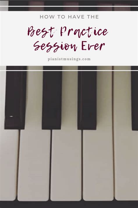 A Piano Keyboard With The Words How To Have The Best Practice Session Ever