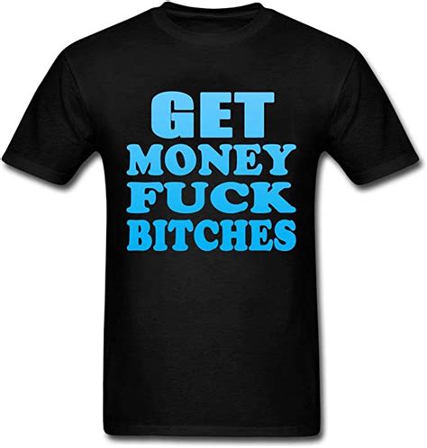 Teban Funny Get Money Fuck Bitches Camiseta Clásica Personalizado Para Hombre Amazones Ropa Y