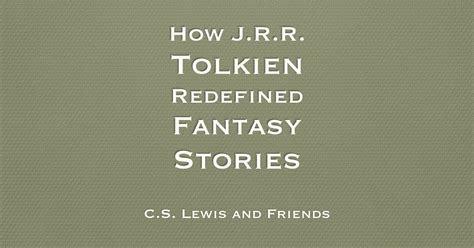 How J R R Tolkien Redefined Fantasy Stories Stephen J Bedard