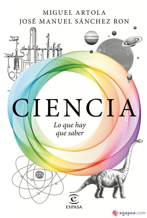 Ciencia Lo Que Hay Que Saber Jose Manuel Sanchez Ron Miguel Artola