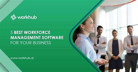 5 Best Workforce Management Software For Your Business Workhub