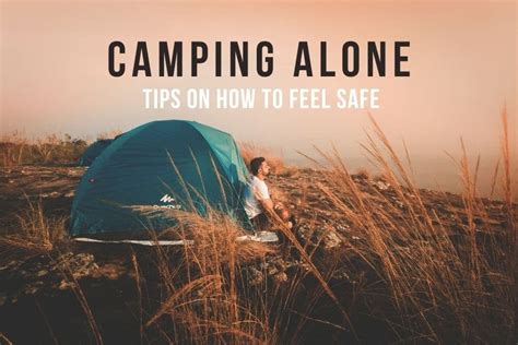 Camping Alone Tips On How To Feel Safe Genem Travels