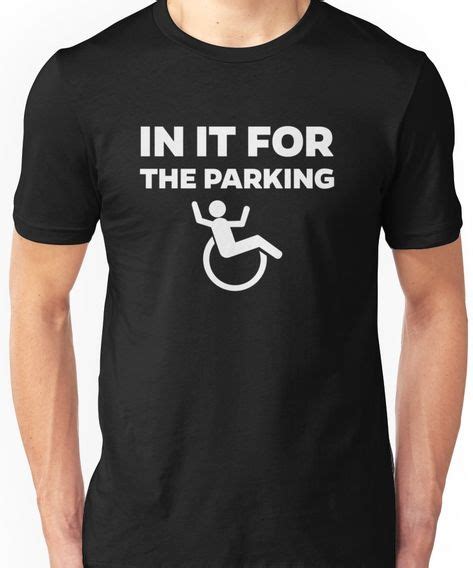 in it for the parking t shirt funny handicap t shirt by jlfdesign shirts t shirt funny shirts