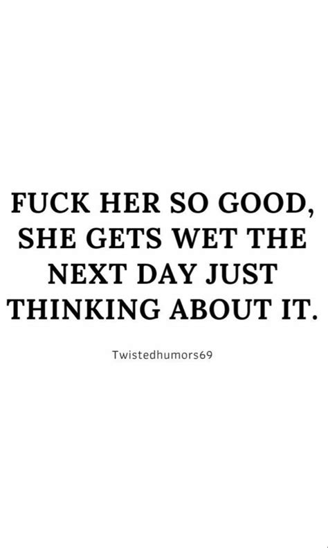 Funny Flirty Quotes Flirty Quotes For Him Dirty Quotes Freaky Quotes
