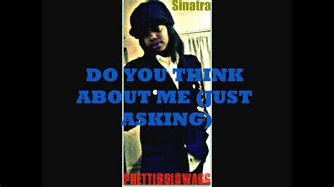 Do You Think About Me Just Asking Sinatradatruth Youtube