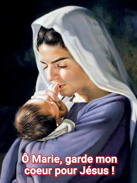 Ô Marie Garde Mon Coeur Pour Jésus Jésus Par Marie